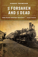 The Forsaken and the Dead : The Bass Reeves Trilogy, Book Three-9781496220325