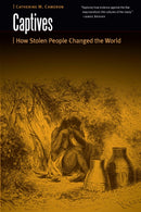 Captives : How Stolen People Changed the World-9781496222206