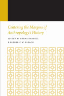 Centering the Margins of Anthropology''s History