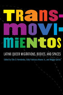 Transmovimientos : Latinx Queer Migrations, Bodies, and Spaces-9781496225894
