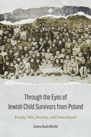 Through the Eyes of Jewish Child Survivors from Poland