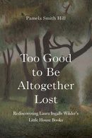 Too Good to Be Altogether Lost