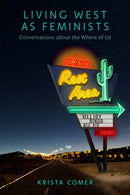 Living West As Feminists : Conversations About the Where of Us-9781496229533