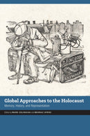 Global Approaches to the Holocaust : Memory, History, and Representation-9781496230683
