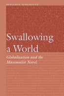 Swallowing a World : Globalization and the Maximalist Novel-9781496231284