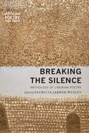 Breaking the Silence : Anthology of Liberian Poetry-9781496233066
