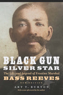 Black Gun, Silver Star : The Life and Legend of Frontier Marshal Bass Reeves-9781496233424