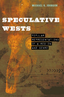 Speculative Wests : Popular Representations of a Region and Genre-9781496233509