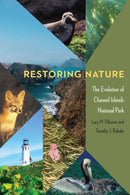 Restoring Nature : The Evolution of Channel Islands National Park-9781496233554