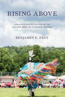 Rising Above : Language Revitalization in the Eastern Band of Cherokee Indians-9781496235701