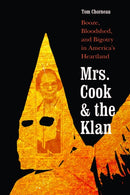Mrs. Cook and the Klan : Booze, Bloodshed, and Bigotry in America's Heartland-9781496235848