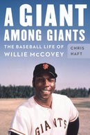 A Giant Among Giants : The Baseball Life of Willie McCovey-9781496236241
