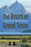 The Bears of Grand Teton : A Natural and Cultural History-9781496236272