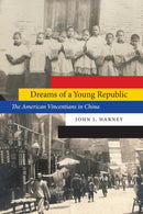 Dreams of a Young Republic : The American Vincentians in China-9781496237743
