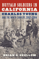 Buffalo Soldiers in California : Charles Young and the Ninth Cavalry, 1902-1904-9781496238511