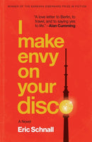 I Make Envy on Your Disco : A Novel-9781496239013