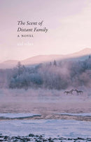The Scent of Distant Family : A Novel-9781496240279