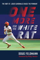 One More for the White Rat : The 1987 St. Louis Cardinals Chase the Pennant-9781496241405
