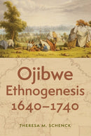 Ojibwe Ethnogenesis, 1640-1740-9781496241870
