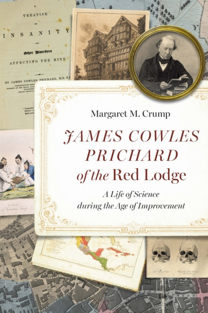 James Cowles Prichard of the Red Lodge : A Life of Science During the Age of Improvement-9781496242006