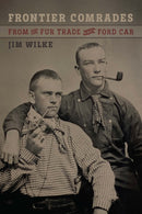Frontier Comrades : From the Fur Trade to the Ford Car-9781496242228