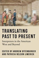 Translating Past to Present : Interpreters in the American West and Beyond-9781496243416