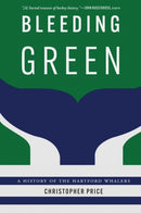Bleeding Green : A History of the Hartford Whalers-9781496245021