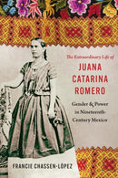The Extraordinary Life of Juana Catarina Romero