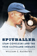 Spitballer : Stan Coveleski and the 1920 Cleveland Indians-9781496246981