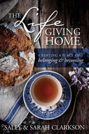 The Lifegiving Home : Creating a Place of Belonging and Becoming-9781496403377