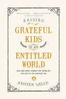 Raising Grateful Kids in an Entitled World-9781496405296