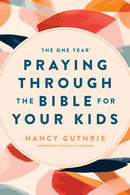 One Year Praying through the Bible for Your Kids