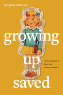 Growing Up Saved-9781496478566