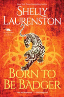 Born to Be Badger : A Witty Shifter Rom-Com-9781496730176