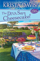 The Diva Says Cheesecake! : A Delicious Culinary Cozy Mystery with Recipes-9781496732767