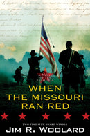 When the Missouri Ran Red : A Novel of the Civil War-9781496734068