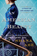 American Beauty, An : A Novel of the Gilded Age Inspired by the True Story of Arabella Huntington Who Became the Richest Woman in the Country-9781496739421