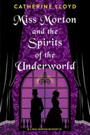 Miss Morton and the Spirits of the Underworld-9781496740625