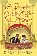 A Daughter''s Guide to Mothers and Murder