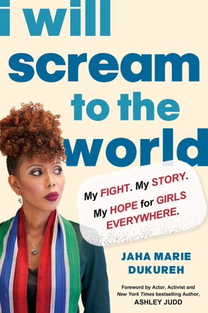 I Will Scream to the World : My Story. My Fight. My Hope for Girls Everywhere.-9781496748461