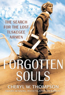Forgotten Souls : The Search for the Lost Tuskegee Airmen-9781496750778