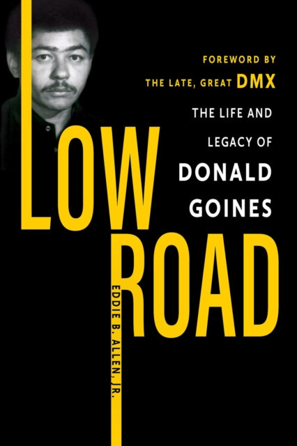 Low Road : The Life and Legacy of Donald Goines-9781496755308