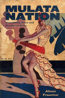 Mulata Nation : Visualizing Race and Gender in Cuba-9781496814432