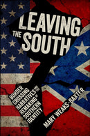 Leaving the South : Border Crossing Narratives and the Remaking of Southern Identity-9781496819765