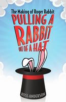 Pulling a Rabbit Out of a Hat : The Making of Roger Rabbit-9781496822338