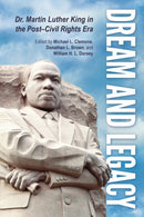 Dream and Legacy : Dr. Martin Luther King in the Post-Civil Rights Era-9781496823281