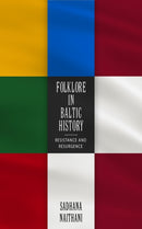 Folklore in Baltic History : Resistance and Resurgence-9781496823571