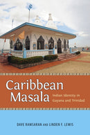 Caribbean Masala : Indian Identity in Guyana and Trinidad-9781496828255