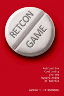 Retcon Game : Retroactive Continuity and the Hyperlinking of America-9781496834553