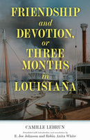 Friendship and Devotion, or Three Months in Louisiana-9781496836397